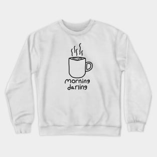 Morning Darling Tea Hand Drawing Crewneck Sweatshirt